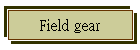 Field gear