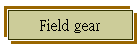 Field gear